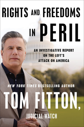 Rights and Freedoms in Peril: An Investigative Report on the Left's Attack on America book cover by Tom Fitton