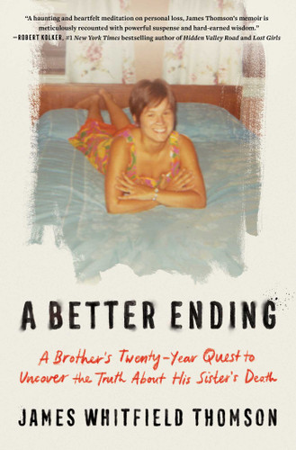 A Better Ending: A Brother's Twenty-Year Quest to Uncover the Truth About His Sister's Death book cover by James Whitfield Thomson