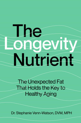 The Longevity Nutrient: The Unexpected Fat That Holds the Key to Healthy Aging book cover by Stephanie Venn-Watson