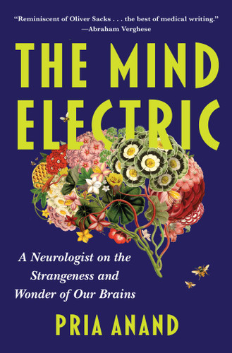 The Mind Electric: A Neurologist on the Strangeness and Wonder of Our Brains book cover by Pria Anand