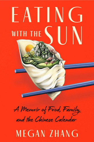 Eating with the Sun: A Memoir of Food, Family, and the Chinese Calendar book cover by Megan Zhang