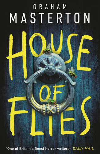 House of Flies: an unmissable supernatural procedural from the master of the thriller that will keep you up all night in 2026 (Patel & Pardoe) book cover by Graham Masterton