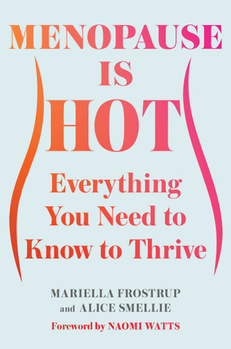 Menopause Is Hot: Everything You Need to Know to Thrive book cover by Mariella Frostrup, Alice Smellie