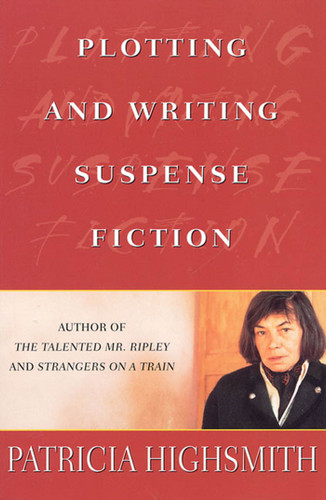 Plotting and Writing Suspense Fiction book cover by Patricia Highsmith