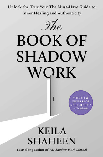 The Book of Shadow Work: Unlock the True You: The Must-Have Guide to Inner Healing and Authenticity book cover by Keila Shaheen