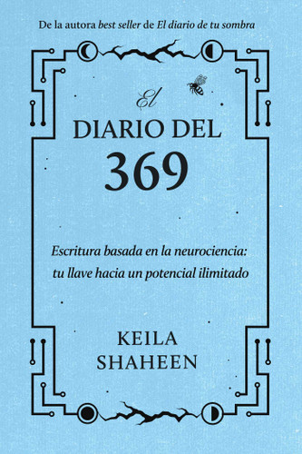 El diario del 369: Escritura basada en la neurociencia: tu llave hacia un potencial ilimitado book cover by Keila Shaheen