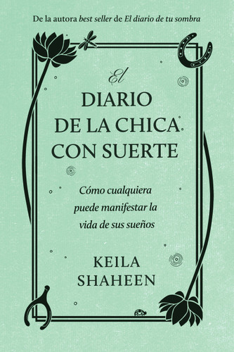 El diario de la chica con suerte: Cómo cualquiera puede manifestar la vida de sus sueños book cover by Keila Shaheen
