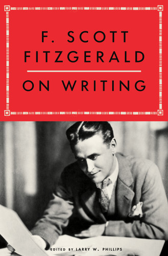 F. Scott Fitzgerald on Writing book cover by Larry W. Phillips, F. Scott Fitzgerald
