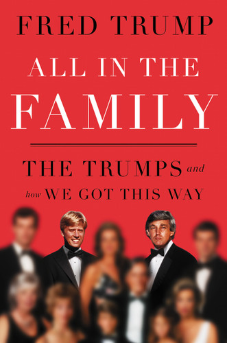 All in the Family: The Trumps and How We Got This Way book cover by Fred C. Trump