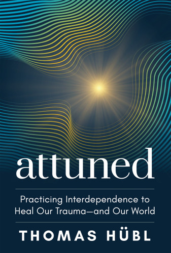 Attuned: Practicing Interdependence to Heal Our Trauma—and Our World book cover by Thomas Hübl