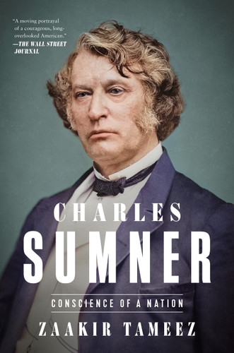 Charles Sumner: Conscience of a Nation book cover by Zaakir Tameez