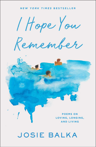 I Hope You Remember: Poems on Loving, Longing, and Living book cover by Josie Balka