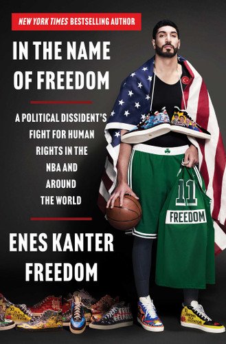 In the Name of Freedom: A Political Dissident's Fight for Human Rights in the NBA and Around the World book cover by Enes Kanter Freedom