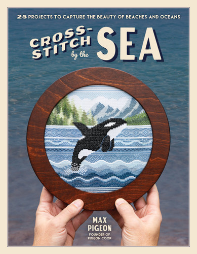 Cross-Stitch by the Sea: 25 Projects to Capture the Beauty of Beaches and Oceans book cover by Max Pigeon