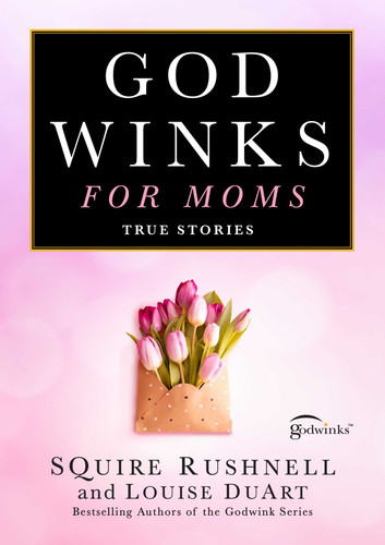 Godwinks for Moms: True Stories (The Godwink Series) book cover by SQuire Rushnell, Louise DuArt