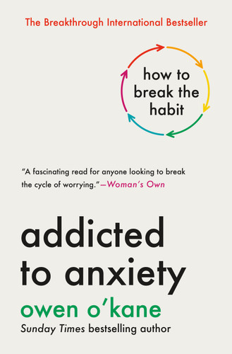 Addicted to Anxiety: How to Break the Habit book cover by Owen O'Kane
