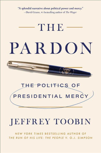 The Pardon: The Politics of Presidential Mercy book cover by Jeffrey Toobin