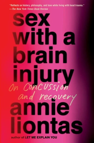 Sex with a Brain Injury: On Concussion and Recovery book cover by Annie Liontas