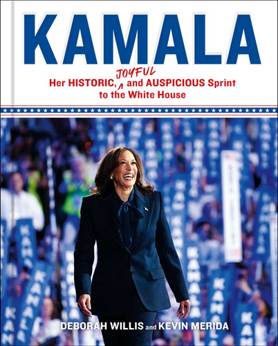 Kamala: Her Historic, Joyful, and Auspicious Sprint to the White House book cover by Deborah Willis, Kevin Merida