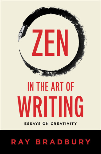 Zen in the Art of Writing: Essays on Creativity book cover by Ray Bradbury