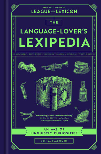 The Language-Lover's Lexipedia: An A-Z of Linguistic Curiosities book cover by Joshua Blackburn