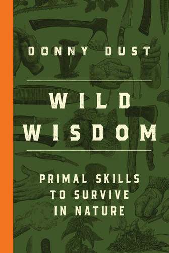 Wild Wisdom: Primal Skills to Survive in Nature book cover by Donny Dust