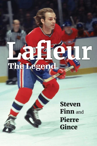 Lafleur: The Legend book cover by Steven Finn, Pierre Gince