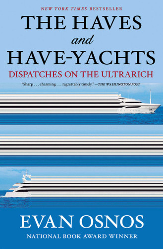 The Haves and Have-Yachts: Dispatches on the Ultrarich book cover by Evan Osnos