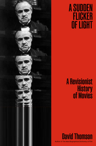 A Sudden Flicker of Light: A Revisionist History of Movies book cover by David Thomson