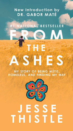 From the Ashes: My Story of Being Métis, Homeless, and Finding My Way book cover by Jesse Thistle