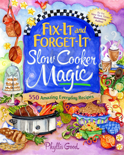 Fix-It and Forget-It Slow Cooker Magic: 550 Amazing Everyday Recipes (Fix-It and Forget-It) book cover by Phyllis Good