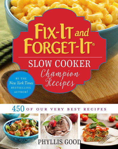 Fix-It and Forget-It Slow Cooker Champion Recipes: 450 of Our Very Best Recipes (Fix-It and Forget-It) book cover by Phyllis Good