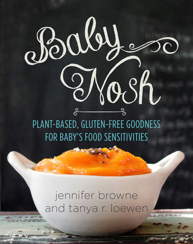 Baby Nosh: Plant-Based, Gluten-Free Goodness for Baby's Food Sensitivities book cover by Jennifer Browne