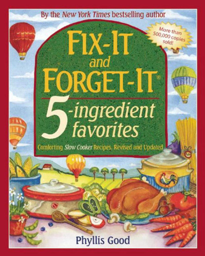 Fix-It and Forget-It 5-Ingredient Favorites: Comforting Slow-Cooker Recipes, Revised and Updated book cover by Phyllis Good