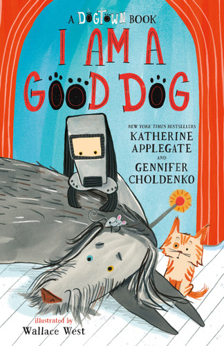 I Am a Good Dog: A Dogtown Book book cover by Katherine Applegate, Gennifer Choldenko