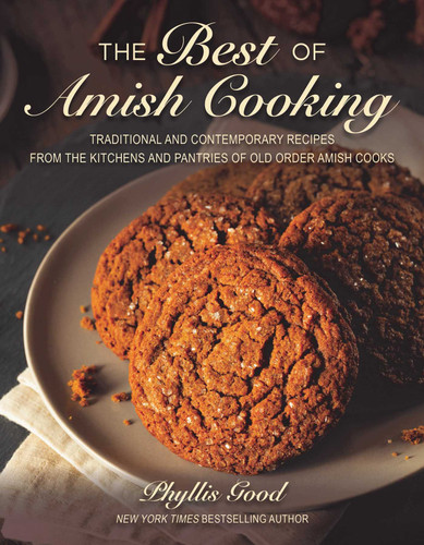 The Best of Amish Cooking: Traditional and Contemporary Recipes from the Kitchens and Pantries of Old Order Amish Cooks book cover by Phyllis Good