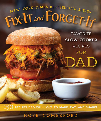Fix-It and Forget-It Favorite Slow Cooker Recipes for Dad: 150 Recipes Dad Will Love to Make, Eat, and Share! (Fix-It and Forget-It) book cover by 