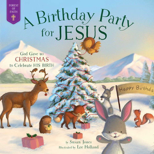 A Birthday Party for Jesus: God Gave Us Christmas to Celebrate His Birth (Forest of Faith Books) book cover by Susan Jones