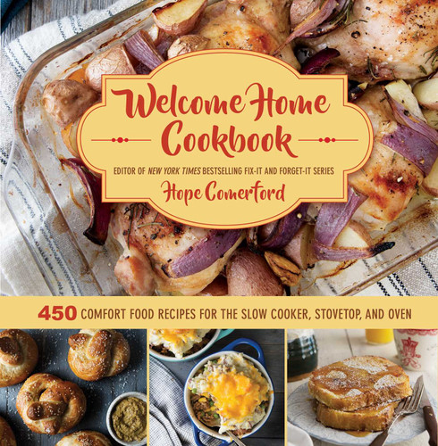Welcome Home Cookbook: 450 Comfort Food Recipes for the Slow Cooker, Stovetop, and Oven book cover by Hope Comerford