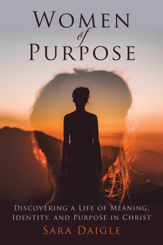 Women of Purpose: A Daily Devotional for Discovering a Meaningful Life in Christ book cover by Sara Daigle