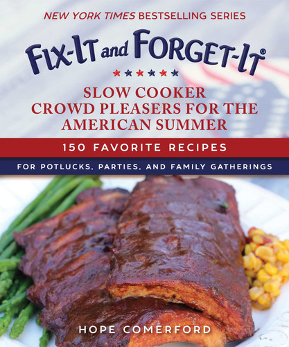 Fix-It and Forget-It Slow Cooker Crowd Pleasers for the American Summer: 150 Favorite Recipes for Potlucks, Parties, and Family Gatherings (Fix-It and Forget-It) book cover by Hope Comerford