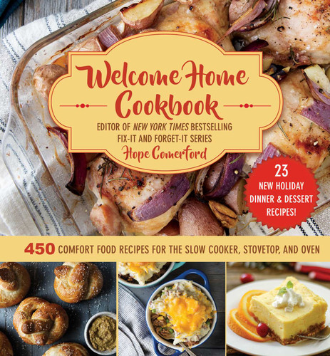 Welcome Home Cookbook: Holiday Edition: 450 Comfort Food Recipes for the Slow Cooker, Stovetop, and Oven (Welcome Home) book cover by Hope Comerford
