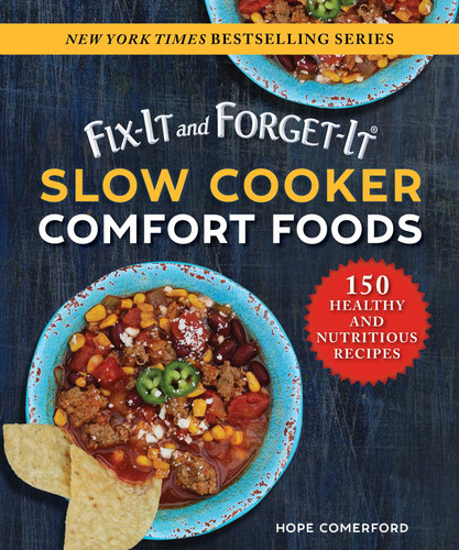 Fix-It and Forget-It Slow Cooker Comfort Foods: 150 Healthy and Nutritious Recipes (Fix-It and Forget-It) book cover by Hope Comerford