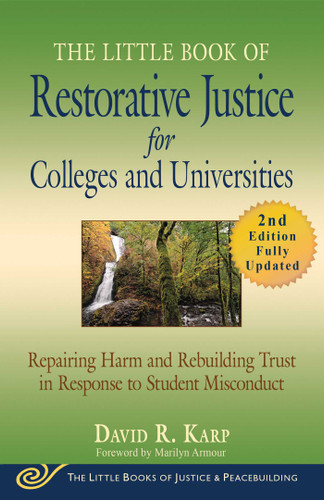 The Little Book of Restorative Justice for Colleges and Universities, Second Edition: Repairing Harm and Rebuilding Trust in Response to Student Misconduct (Justice and Peacebuilding) book cover by David R. Karp