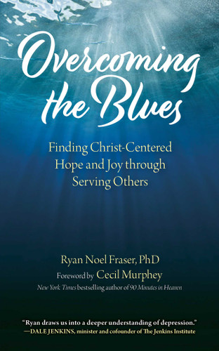 Overcoming the Blues: Finding Christ-Centered Hope and Joy through Serving Others book cover by Ryan Noel Fraser