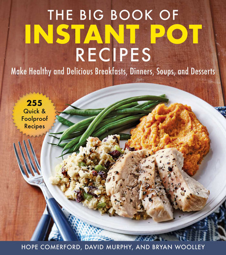The Big Book of Instant Pot Recipes: Make Healthy and Delicious Breakfasts, Dinners, Soups, and Desserts book cover by Hope Comerford, David Murphy, Bryan Woolley