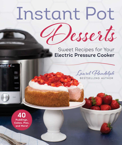 Instant Pot Desserts: Sweet Recipes for Your Electric Pressure Cooker book cover by Laurel Randolph