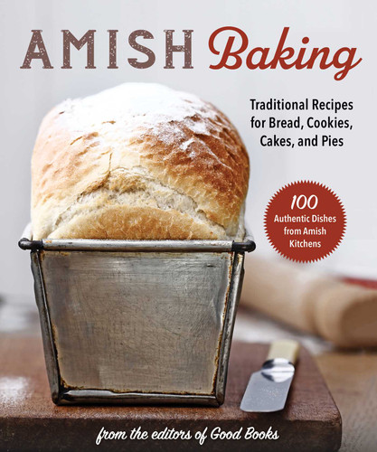 Amish Baking: Traditional Recipes for Bread, Cookies, Cakes, and Pies book cover by Good Books