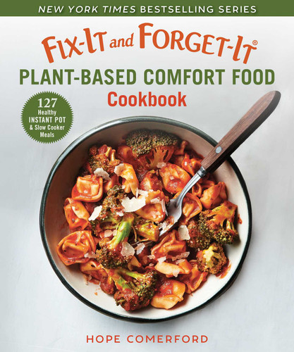 Fix-It and Forget-It Plant-Based Comfort Food Cookbook: 127 Healthy Instant Pot & Slow Cooker Meals (Fix-It and Forget-It) book cover by Hope Comerford