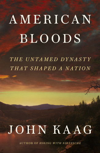 American Bloods: The Untamed Dynasty That Shaped a Nation book cover by John J. Kaag